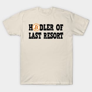 Hodler of last Resort BTC Bitcoin Crypto Hodl T-Shirt